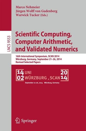 Scientific Computing, Computer Arithmetic, and Validated Numerics 16th International Symposium, SCAN 2014, Würzburg, Germany, September 21-26, 2014. Revised Selected Papers