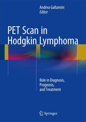 PET Scan in Hodgkin Lymphoma Role in Diagnosis, Prognosis, and Treatment