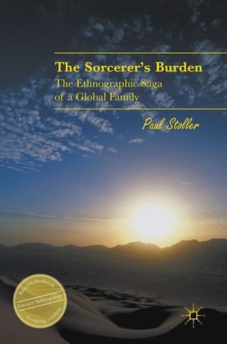 The Sorcerer's Burden The Ethnographic Saga of a Global Family