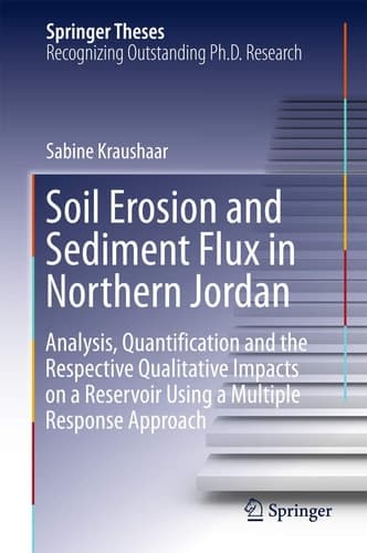 Soil Erosion and Sediment Flux in Northern Jordan Analysis, Quantification and the Respective Qualitative Impacts on a Reservoir Using a Multiple Response Approach