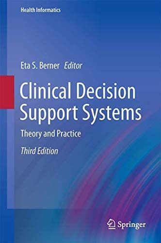 Clinical Decision Support Systems Theory and Practice