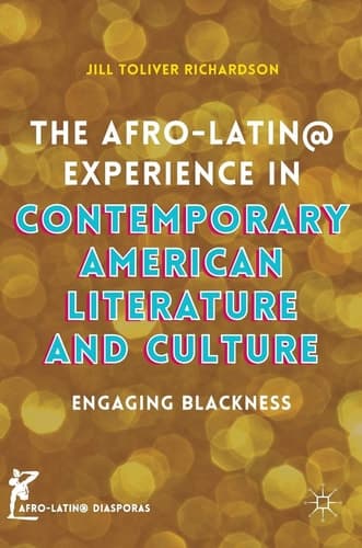 The Afro-Latin@ Experience in Contemporary American Literature and Culture Engaging Blackness