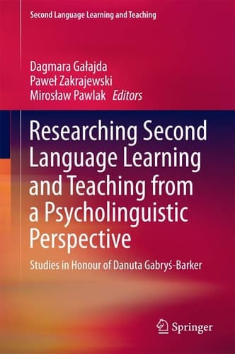 Researching Second Language Learning and Teaching from a Psycholinguistic Perspective Studies in Honour of Danuta Gabryś-Barker