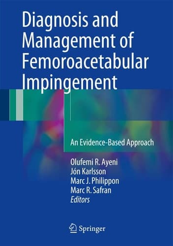 Diagnosis and Management of Femoroacetabular Impingement An Evidence-Based Approach