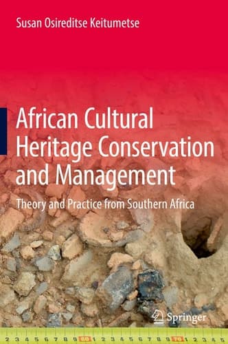 African Cultural Heritage Conservation and Management Theory and Practice from Southern Africa