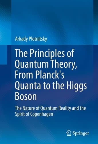 The Principles of Quantum Theory, From Planck's Quanta to the Higgs Boson The Nature of Quantum Reality and the Spirit of Copenhagen