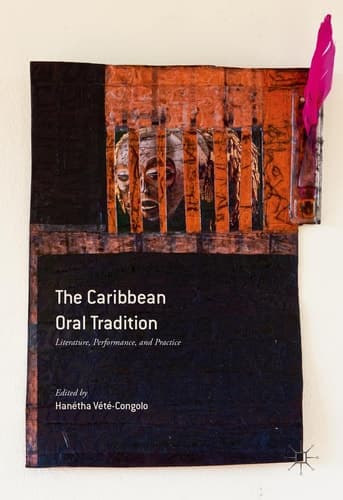 The Caribbean Oral Tradition Literature, Performance, and Practice