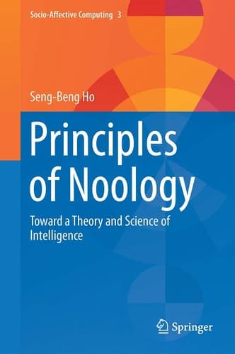 Principles of Noology Toward a Theory and Science of Intelligence