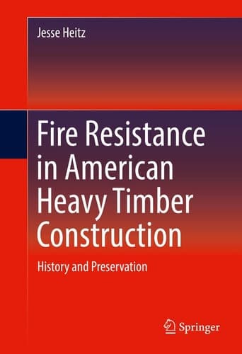 Fire Resistance in American Heavy Timber Construction History and Preservation