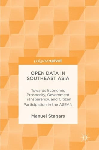 Open Data in Southeast Asia Towards Economic Prosperity, Government Transparency, and Citizen Participation in the ASEAN