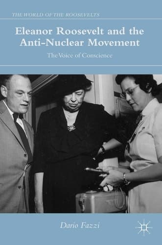 Eleanor Roosevelt and the Anti-Nuclear Movement The Voice of Conscience
