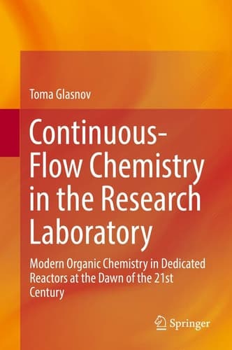 Continuous-Flow Chemistry in the Research Laboratory Modern Organic Chemistry in Dedicated Reactors at the Dawn of the 21st Century