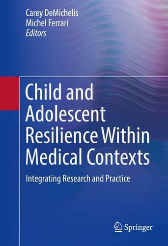 Child and Adolescent Resilience Within Medical Contexts Integrating Research and Practice