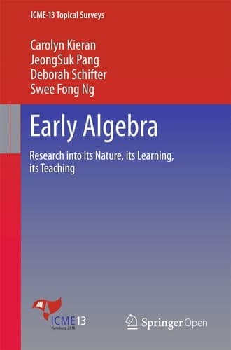 Early Algebra: Research into its Nature, its Learning, its Teaching