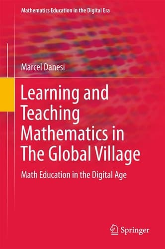 Learning and Teaching Mathematics in The Global Village Math Education in the Digital Age