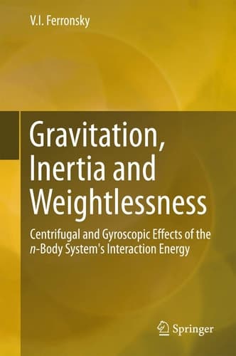 Gravitation, Inertia and Weightlessness Centrifugal and Gyroscopic Effects of the n-Body System's Interaction Energy