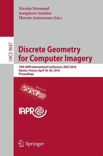 Discrete Geometry for Computer Imagery 19th IAPR International Conference, DGCI 2016, Nantes, France, April 18-20, 2016. Proceedings