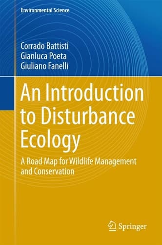 An Introduction to Disturbance Ecology A Road Map for Wildlife Management and Conservation