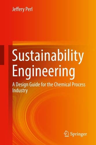 Sustainability Engineering A Design Guide for the Chemical Process Industry