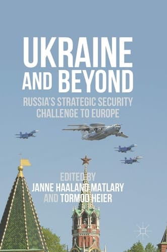 Ukraine and Beyond Russia's Strategic Security Challenge to Europe