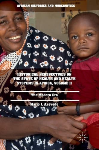 Historical Perspectives on the State of Health and Health Systems in Africa, Volume II The Modern Era