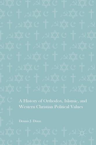 A History of Orthodox, Islamic, and Western Christian Political Values