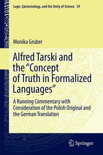 Alfred Tarski and the "Concept of Truth in Formalized Languages" A Running Commentary with Consideration of the Polish Original and the German Translation
