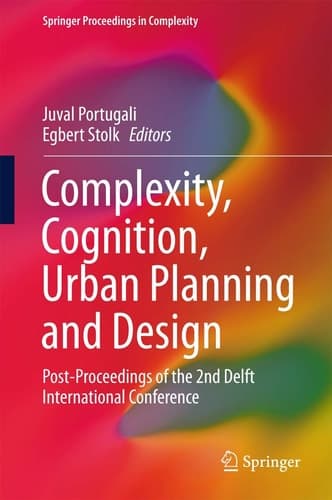 Complexity, Cognition, Urban Planning and Design Post-Proceedings of the 2nd Delft International Conference
