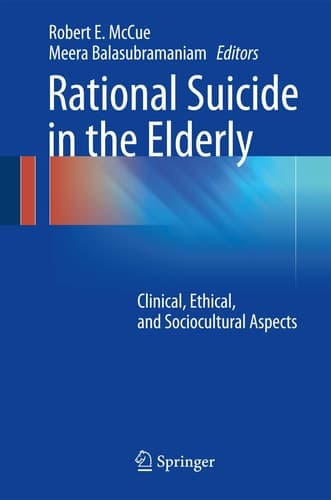Rational Suicide in the Elderly Clinical, Ethical, and Sociocultural Aspects