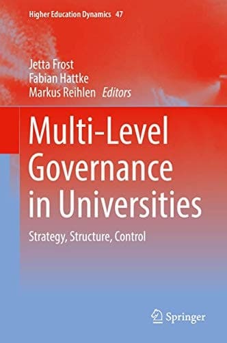 Multi-Level Governance in Universities Strategy, Structure, Control