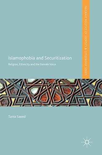 Islamophobia and Securitization Religion, Ethnicity and the Female Voice