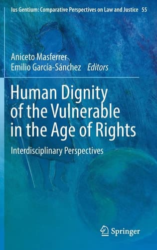 Human Dignity of the Vulnerable in the Age of Rights Interdisciplinary Perspectives