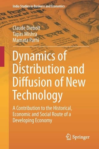 Dynamics of Distribution and Diffusion of New Technology A Contribution to the Historical, Economic and Social Route of a Developing Economy