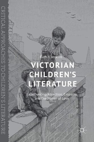 Victorian Children’s Literature Experiencing Abjection, Empathy, and the Power of Love