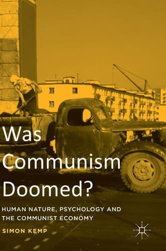 Was Communism Doomed? Human Nature, Psychology and the Communist Economy