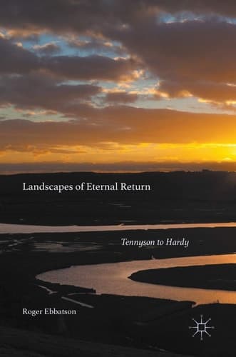 Landscapes of Eternal Return Tennyson to Hardy
