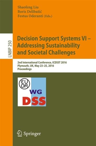 Decision Support Systems VI - Addressing Sustainability and Societal Challenges 2nd International Conference, ICDSST 2016, Plymouth, UK, May 23–25, 2016, Proceedings