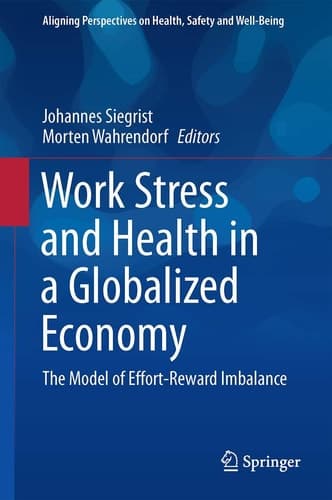 Work Stress and Health in a Globalized Economy The Model of Effort-Reward Imbalance