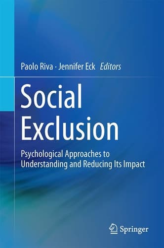 Social Exclusion Psychological Approaches to Understanding and Reducing Its Impact