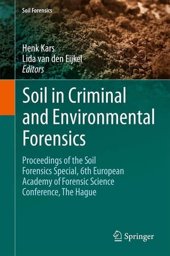 Soil in Criminal and Environmental Forensics Proceedings of the Soil Forensics Special, 6th European Academy of Forensic Science Conference, The Hague
