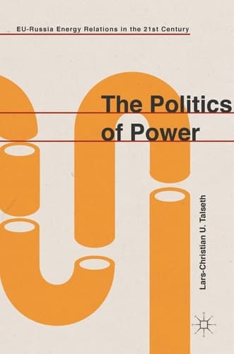 The Politics of Power EU-Russia Energy Relations in the 21st Century
