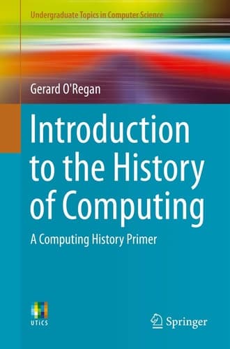 Introduction to the History of Computing A Computing History Primer