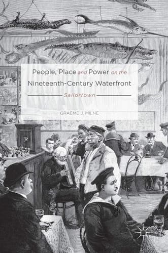 People, Place and Power on the Nineteenth-Century Waterfront Sailortown