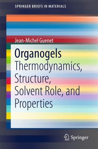 Organogels Thermodynamics, Structure, Solvent Role, and Properties
