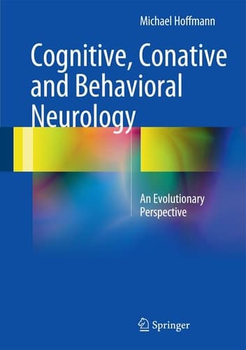 Cognitive, Conative and Behavioral Neurology An Evolutionary Perspective