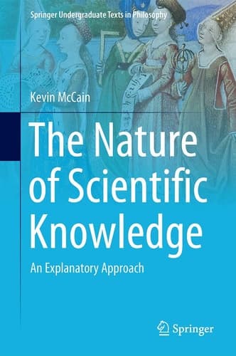 The Nature of Scientific Knowledge An Explanatory Approach