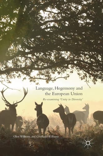 Language, Hegemony and the European Union Re-examining ‘Unity in Diversity’