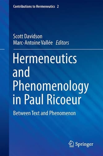 Hermeneutics and Phenomenology in Paul Ricoeur Between Text and Phenomenon