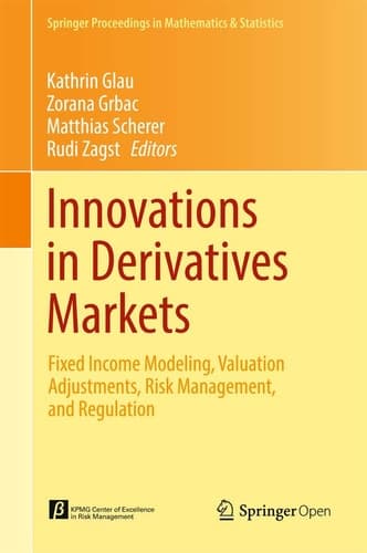 Innovations in Derivatives Markets Fixed Income Modeling, Valuation Adjustments, Risk Management, and Regulation
