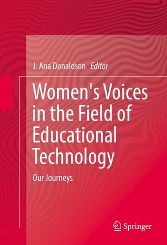 Women's Voices in the Field of Educational Technology Our Journeys